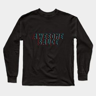 Awesome sauce! Long Sleeve T-Shirt